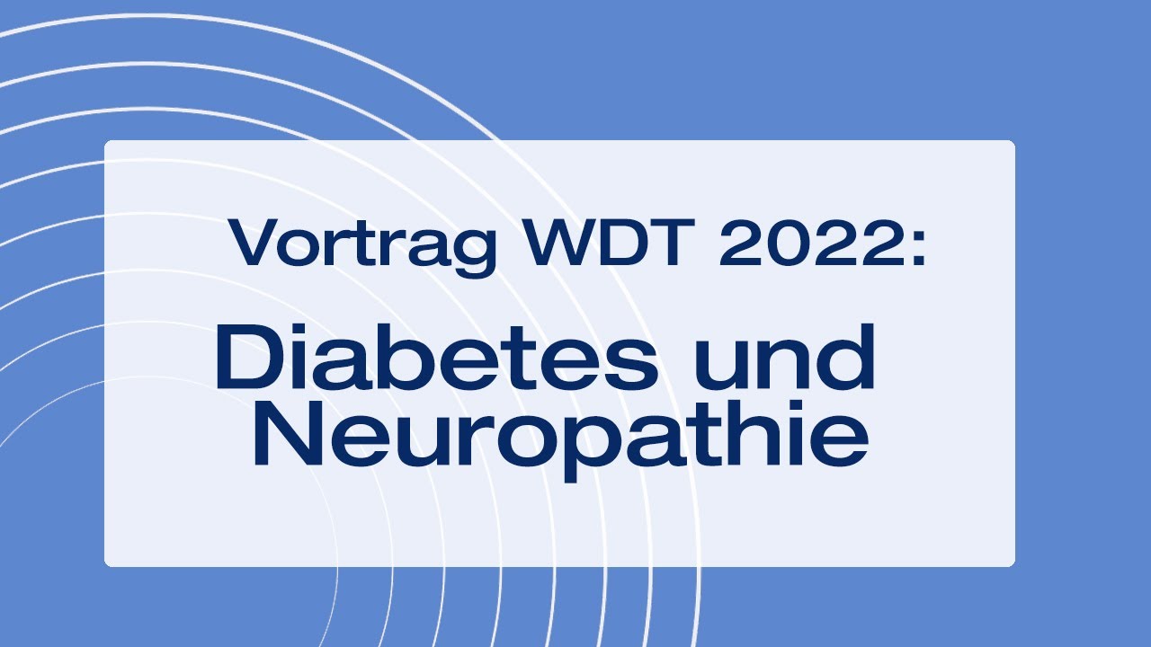 Videovortrag: Diabetes und Neuropathie (Weltdiabetestag 2022)